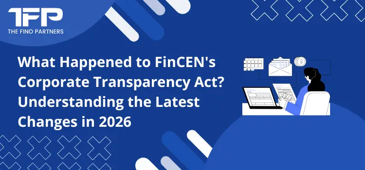 What Happened to FinCEN's Corporate Transparency Act? Understanding the Latest Changes in 2026